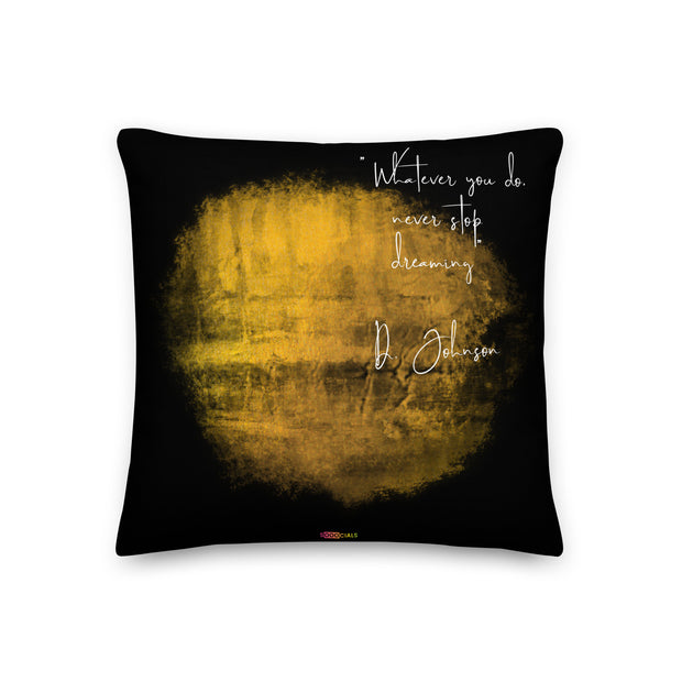 "Whatever you do, never stop dreaming" Black and Golden Pillow