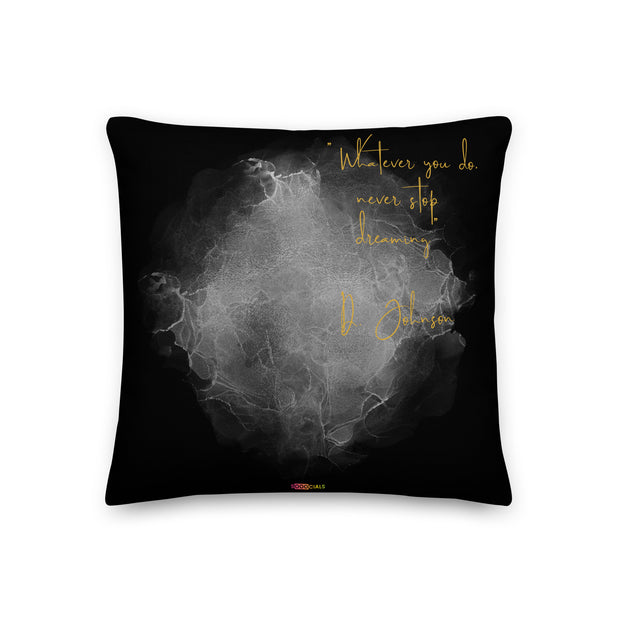"Whatever you do, never stop dreaming" Black and Silver Pillow