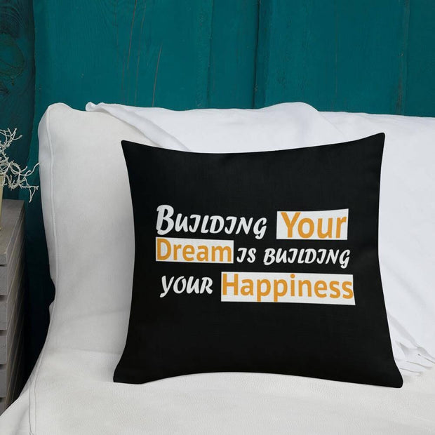 Motivational "Building your dream is building your happiness" Pillow - SOOOCIALS